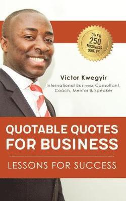 bokomslag Quotable Quotes For Business: Lessons For Success