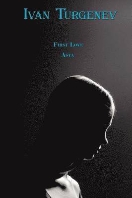 Ivan Turgenev - First Love & Asya, Häftad