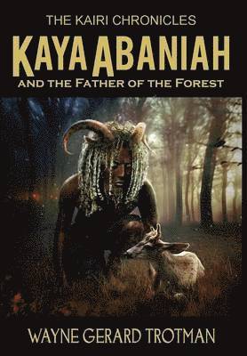 Kaya Abaniah and the Father of the Forest 1