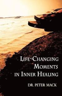 bokomslag Life Changing Moments in Inner Healing
