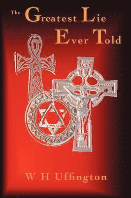 W. H. Uffington, W H Uffington - Greatest Lie Ever Told, Häftad