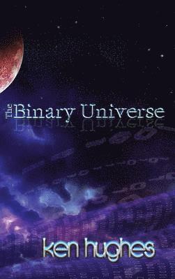 Ken Hughes - Binary Universe, Inbunden