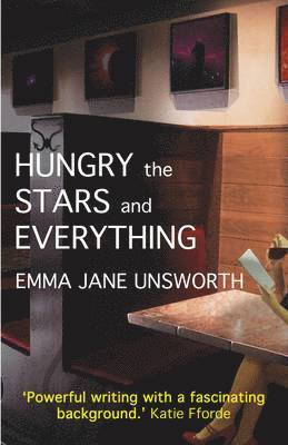 Emma Jane Unsworth - Hungry, the Stars and Everything, Häftad
