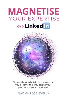 bokomslag Magnetise Your Expertise on LinkedIn