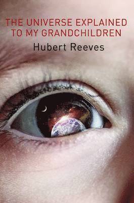 Hubert Reeves - Universe Explained to my Grandchildren, Häftad