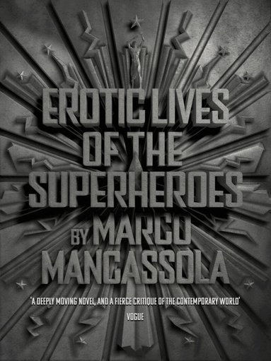 Marco Mancassola - Erotic Lives of The Superheroes, Häftad