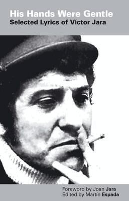 Martin Espada - His Hands Were Gentle: Selected Lyrics of Víctor Jara, Häftad