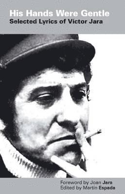 Martin Espada - His Hands Were Gentle: Selected Lyrics of Víctor Jara, Häftad