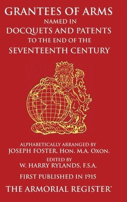 Joseph Foster, W Harry Rylands - Grantees of Arms, Inbunden
