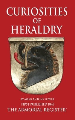 M a Lower - Curiosities of Heraldry, Inbunden
