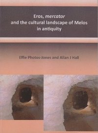 bokomslag Eros, mercator and the cultural landscape of Melos in antiquity