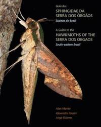 bokomslag A Guide to the Hawkmoths of the Serra dos Orgaos, South-eastern Brazil / Guia dos Sphingidae da Serra dos Orgaos, Sudeste do Brasil