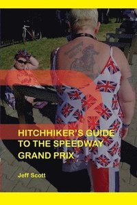 bokomslag Hitchhiker's Guide to the Speedway Grand Prix