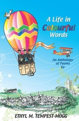 bokomslag A Life in Colourful Words: An Anthology of Poems by Ethyl M. Tempest-Mogg