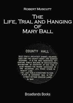 The Life, Trial and Hanging of Mary Ball 1