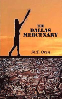 Michael Oren, M. E. Oren - Dallas Mercenary, Häftad