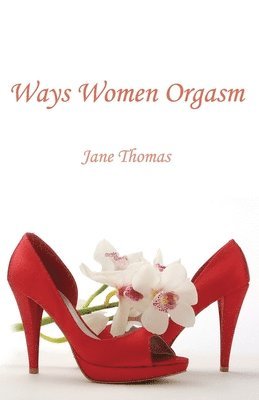 Jane Thomas - Ways Women Orgasm, Häftad