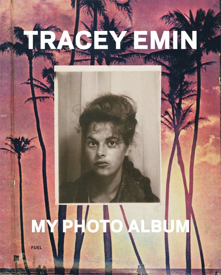 Tracey Emin, FUEL, Damon Murray, Stephen Sorrell, Damon Murray - Tracey Emin, Inbunden