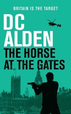 The Horse at the Gates: A Political Thriller