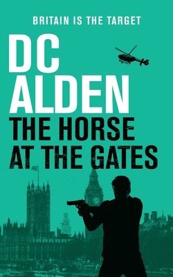 The Horse at the Gates: A Political Thriller 1