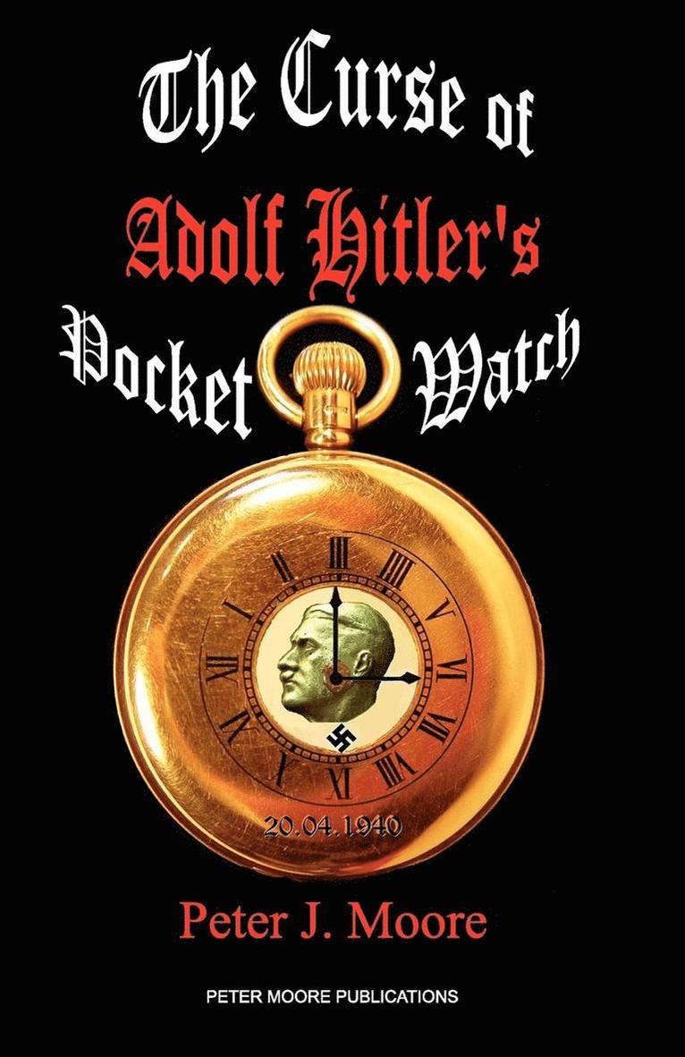 Peter Moore, Peter J. Moore - Curse of Adolf Hitler's Pocket Watch, Häftad