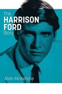 bokomslag The Harrison Ford Story
