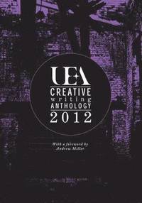 bokomslag UEA Creative Writing Anthology 2012