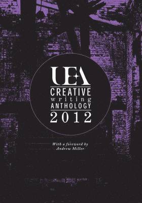 UEA Creative Writing Anthology 2012 1