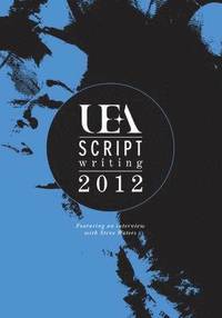 bokomslag UEA Scriptwriting Anthology 2012