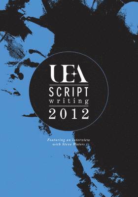 UEA Scriptwriting Anthology 2012 1