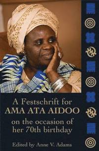 bokomslag Essays in Honour of Ama Ata Aidoo at 70