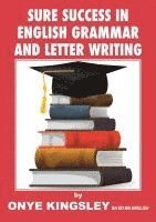 bokomslag Sure Success in English Language Grammar, Tenses, Aspects, Essays & Letter writings. ( For competitive Exams in A/Levels & GCSE)