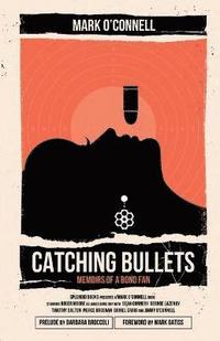 bokomslag Catching Bullets: Memoirs of a Bond Fan