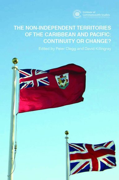 Peter Clegg, David Killingray - Non-Independent Territories of the Caribbean and Pacific: Continuity or Change?, Häftad