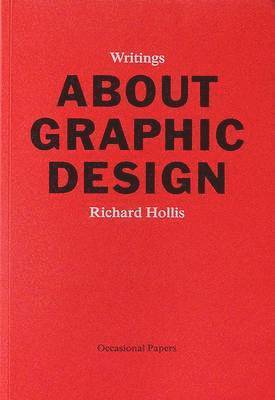 Richard Hollis, Richard Hollis - About Graphic Design, Häftad