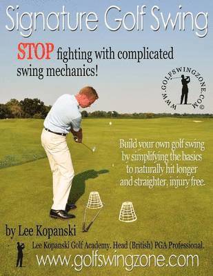 Signature Golf Swing: Stop Fighting with Complicated Swing Mechanics! 1