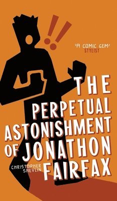 Christopher Shevlin - Perpetual Astonishment of Jonathon Fairfax, Inbunden