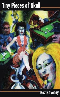 Roz Kaveney - Tiny Pieces of Skull or, a Lesson in Manners, Häftad