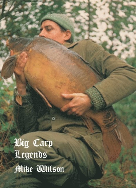 Mike Wilson - Big Carp Legends, Inbunden