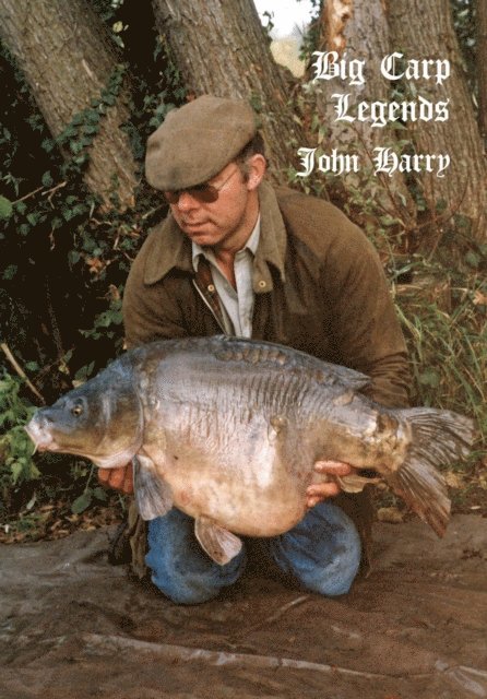John Harry - Big Carp Legends - John Harry, Inbunden