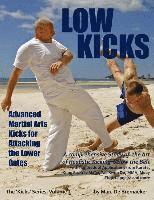 bokomslag Low Kicks: Advanced Martial Arts Kicks for Attacking the Lower Gates