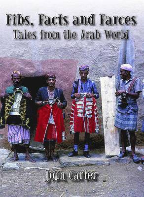 John Carter - Fibs, Facts and Farces: Tales from the Arab World, Häftad