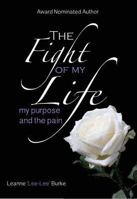 The Fight of My Life...My Purpose and the Pain 1