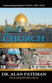 bokomslag Israel, the Church and the End Times, Understanding Prophetic EVENTS-2000-PLUS!