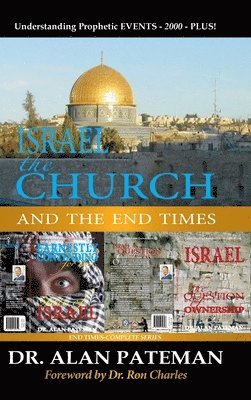 Israel, the Church and the End Times, Understanding Prophetic EVENTS-2000-PLUS! 1
