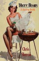 Whore Moans: (a hoetry book)