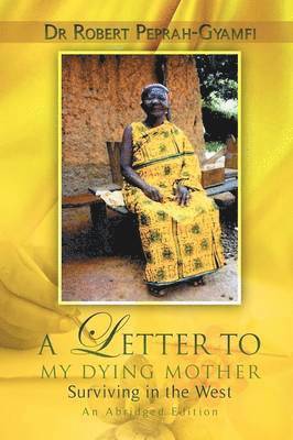 LETTER TO MY DYING MOTHER Surviving in the West An Abridged Edition