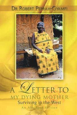 A LETTER TO MY DYING MOTHER Surviving in the West An Abridged Edition 1