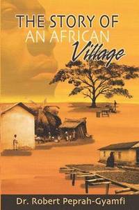 bokomslag The Story of an African Village