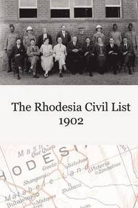 bokomslag The Rhodesia Civil Service List 1902
